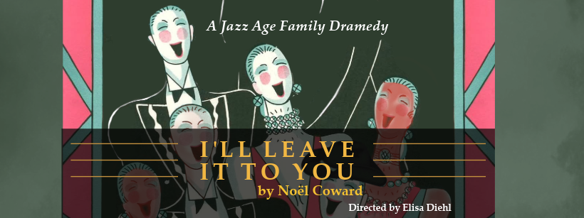 I'll Leave it to You by Noël Coward | Directed by Elisa Diehl cover image